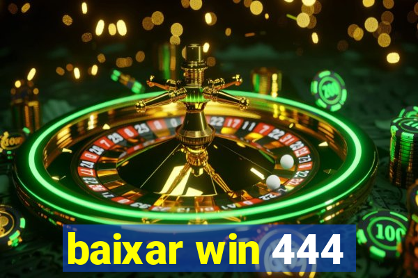 baixar win 444